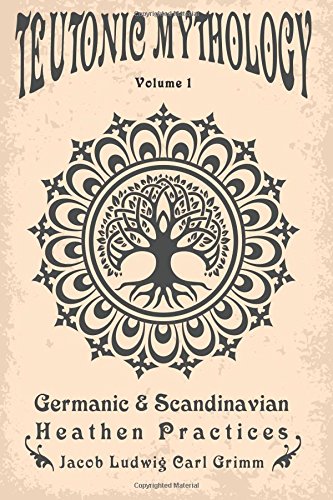 Teutonic Mythology: Germanic & Scandinavian Hea... 1937571351 Book Cover