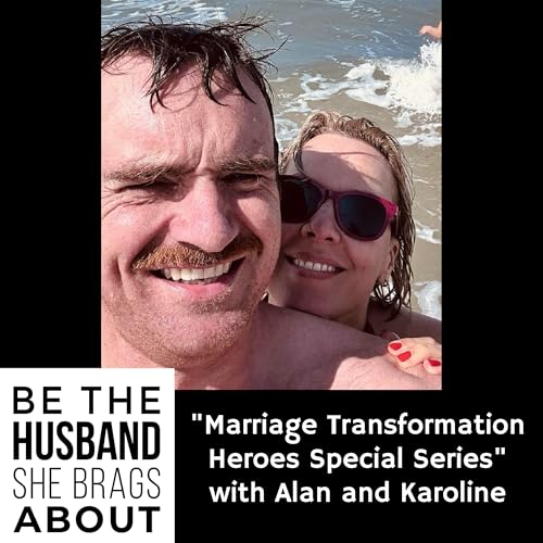 256: "Marriage Transformation Heroes Special Series" with Alan and Karoline cover art