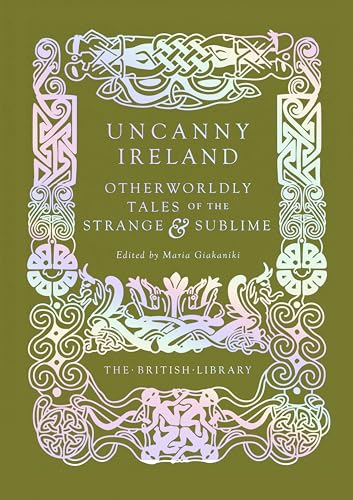 Cover of Uncanny Ireland: Otherworldly Tales of the Strange and Sublime