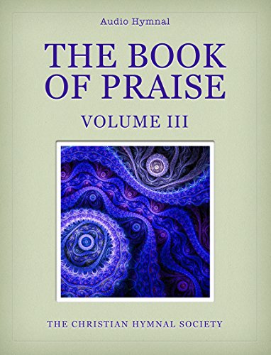 The Book of Praise, Audio Hymnal, Volume 3: Christian Psalms, Hymns and Religious Songs with Audio (English Edition)