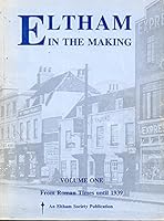 Eltham in the Making 0951590707 Book Cover