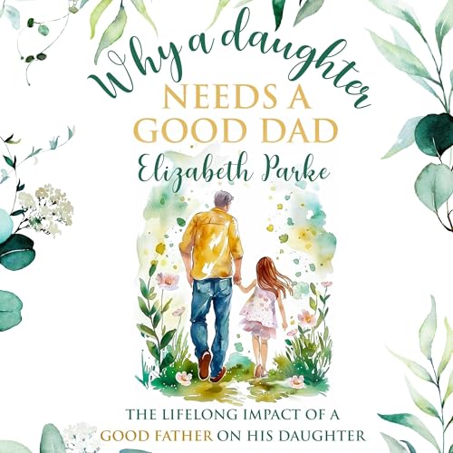 Why a Daughter Needs a Good Dad by Elizabeth Parke episode artwork