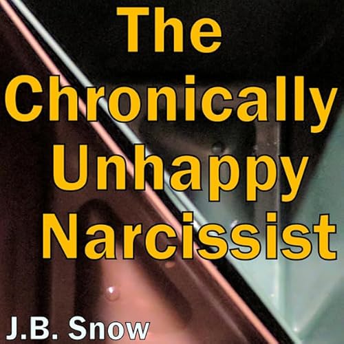 The Chronically Unhappy Narcissist Audiolivro Por J. B. Snow capa