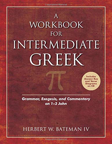 A Workbook for Intermediate Greek: Grammar, Exegesis, and Commentary on 1-3 John (Wood Sermon Outline) (Ancient Greek and English Edition)