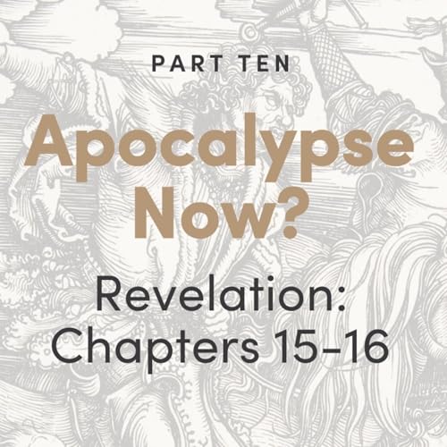 Apocalypse Now? The Book of Revelation: Chapters 15-16 cover art