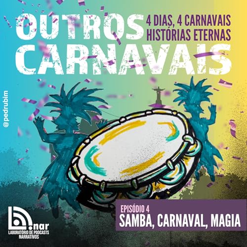 Outros Carnavais - 4. Samba, Carnaval, Magia
