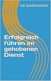  Erfolgreich führen im gehobenen Dienst: Empfehlungen für Führungshandeln in der Polizei