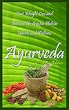 ayurvedic medicine  Ayurveda: Fast Weight Loss and Natural Healing for Holistic Health and Wellness (ayurvedic,ayurveda diet,ayurvedic medicine,ayurveda,ayurveda for beginners,ayurveda ... remedies) (English Edition)