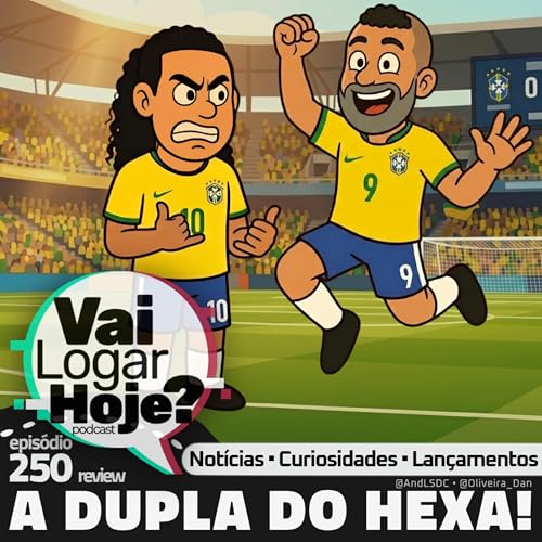 Epis&oacute;dio 250 #Review - A Volta da Dupla do Hexa!