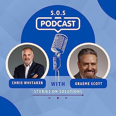 Stories on Solutions- SOS with Graeme Scott and Chris Whitaker