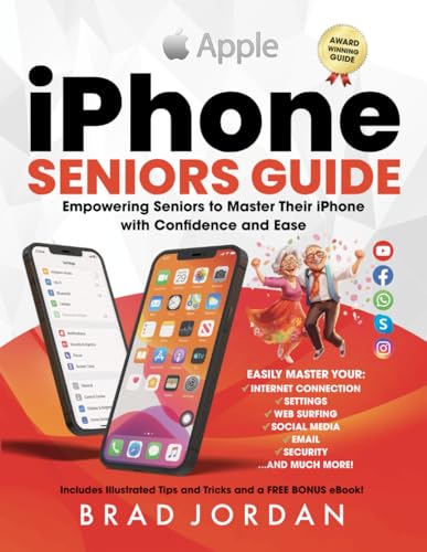 iPHONE SENIORS GUIDE: Empowering Seniors to Master Their iPhone with Ease and Confidence