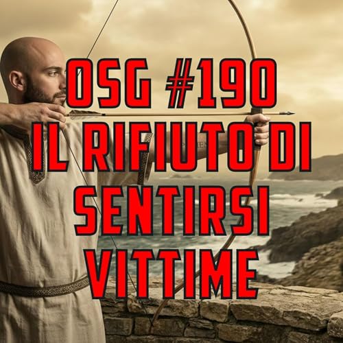 OSG #191: Il rifiuto di sentirsi VITTIME