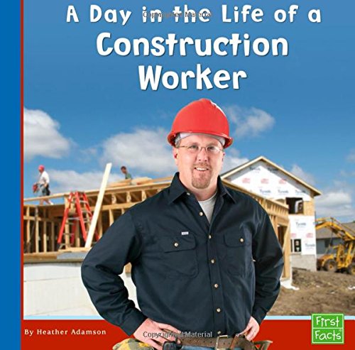 A Day in the Life of a Construction Worker