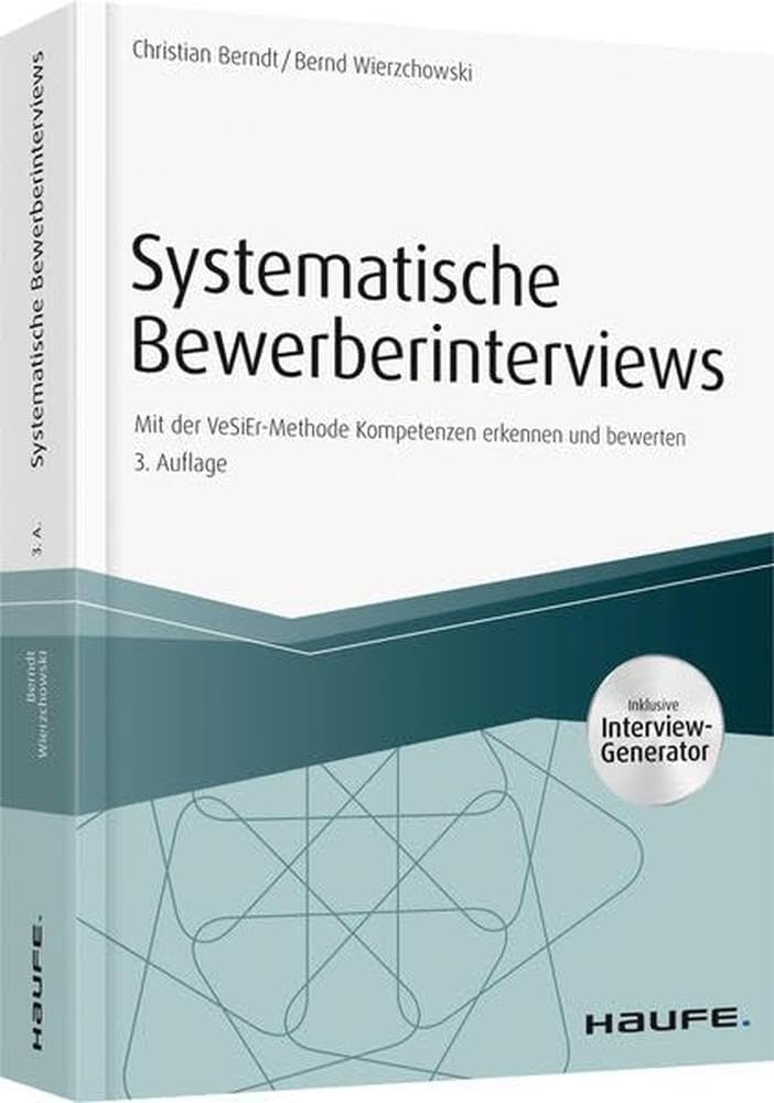 Systematische Bewerberinterviews - inkl. Arbeitshilfen online: Mit der VeSiEr-Methode Kompetenzen erkennen und bewerten