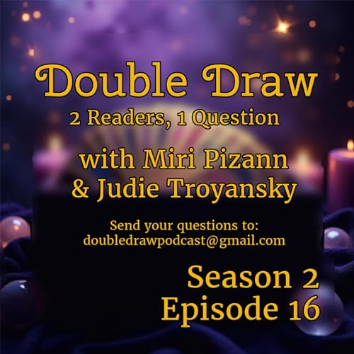 S2E16: Tarot Reading: Return to Healthcare or Create Your Own Job | Double Draw Podcast