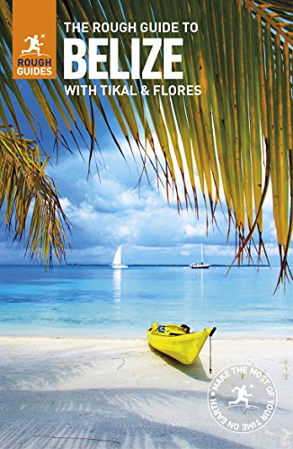 The Rough Guide to Belize (Travel Guide) (Rough Guides) The Rough Guide to Belize (Travel Guide) (Rough Guides)