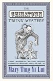The Chinatown Trunk Mystery: Murder, Miscegenation, and Other Dangerous Encounters in Turn-of-the-Century New York City