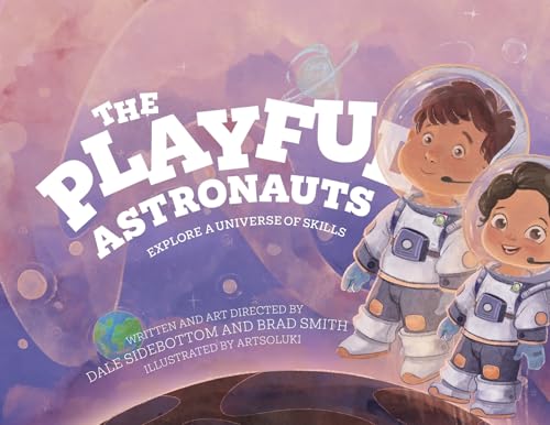 The Playful Astronauts: Explore A Universe Of Skills