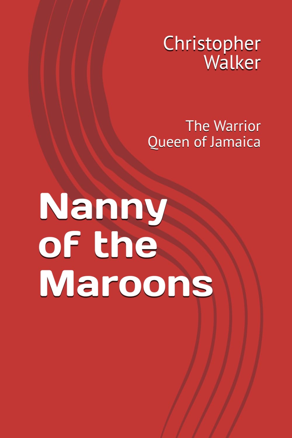 Nanny of the Maroons: The Warrior Queen of Jamaica