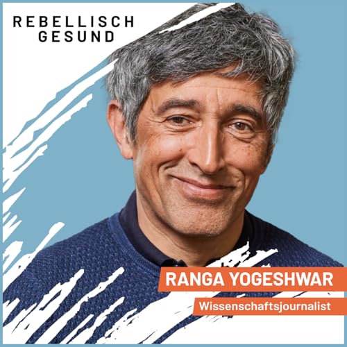 #165 Was z&auml;hlt wirklich? Orientierung in einer komplexen Welt mit Ranga Yogeshwar
