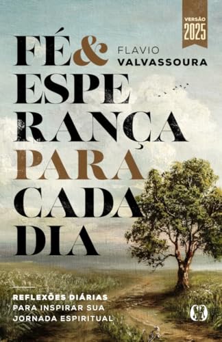Fé & Esperança Para Cada Dia: reflexões diárias para inspirar sua...