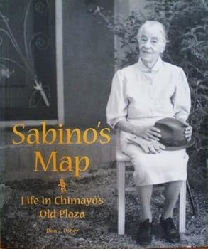 Sabino's Map: Life in Chimayo's Old Plaza