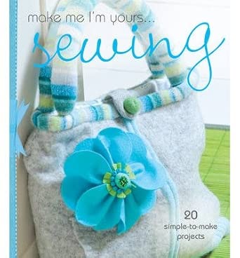 By Various Make Me I'm Yours... Sewing: 20 simple-to-make projects-Wow! eBook