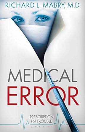 Discover the Shocking Truth: A Compelling Review of Medical Error (Prescription for Trouble Series Book 2) Discover the Shocking Truth: A Compelling Review of Medical Error (Prescription for Trouble Series Book 2)