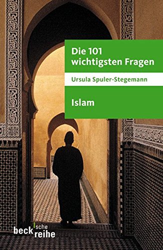 Die 101 wichtigsten Fragen - Islam (Beck'sche Reihe) Die 101 wichtigsten Fragen - Islam (Beck'sche Reihe)