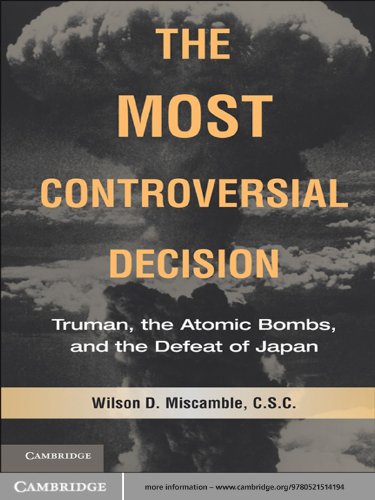 The Most Controversial Decision: Truman, the Atomic Bombs, and the Defeat of Japan (Cambridge Essential Histories)