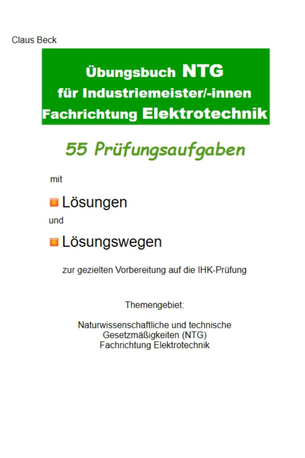 Übungsbuch NTG für Industriemeister/-innen Fachrichtung Elektrotechnik: 55 Prüfungsaufgaben mit Lösungen und Lösungswegen zur gezielten Vorbereitung auf die IHK-Prüfung
