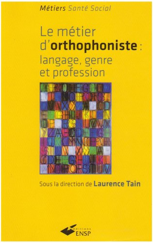Télécharger Le métier d'orthophoniste : Langage, genre et profession livre En ligne