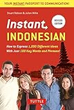 Instant Indonesian: How to Express 1,000 Different Ideas with Just 100 Key Words and Phrases! (Indonesian Phrasebook & Dictionary) (Instant Phrasebook) - Stuart Robson, Julian Millie