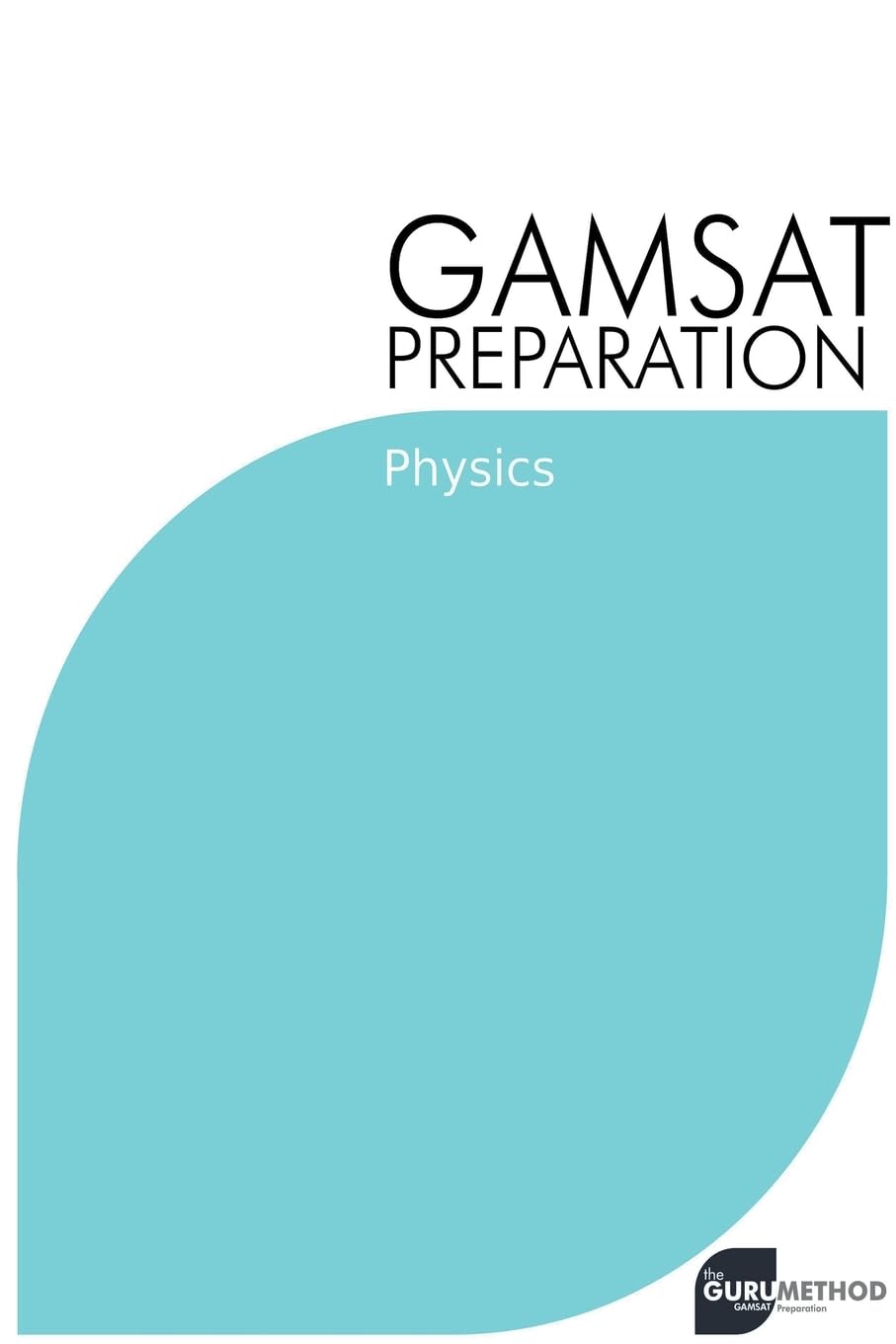 GAMSAT Preparation Physics: Efficient Methods, Detailed Techniques, Proven Strategies, and GAMSAT Style Questions: 3