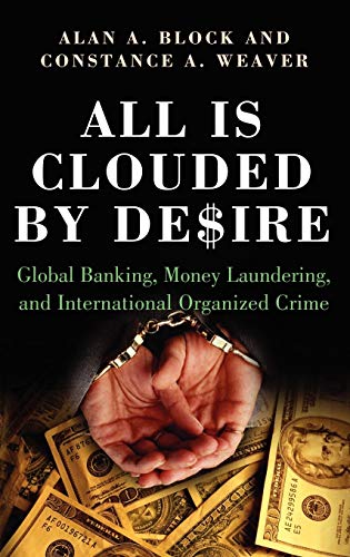 All Is Clouded by Desire: Global Banking, Money Laundering, and I...