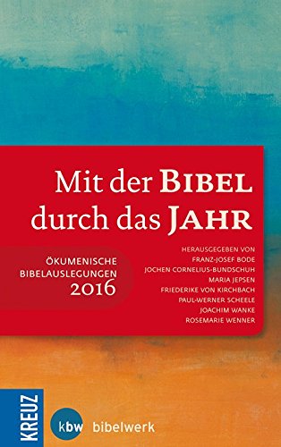 Mit der Bibel durch das Jahr 2016: Ökumenische Bibelauslegungen Mit der Bibel durch das Jahr 2016: Ökumenische Bibelauslegungen