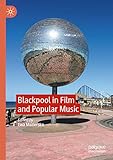 Blackpool in Film and Popular Music: From Kitsch to Cool