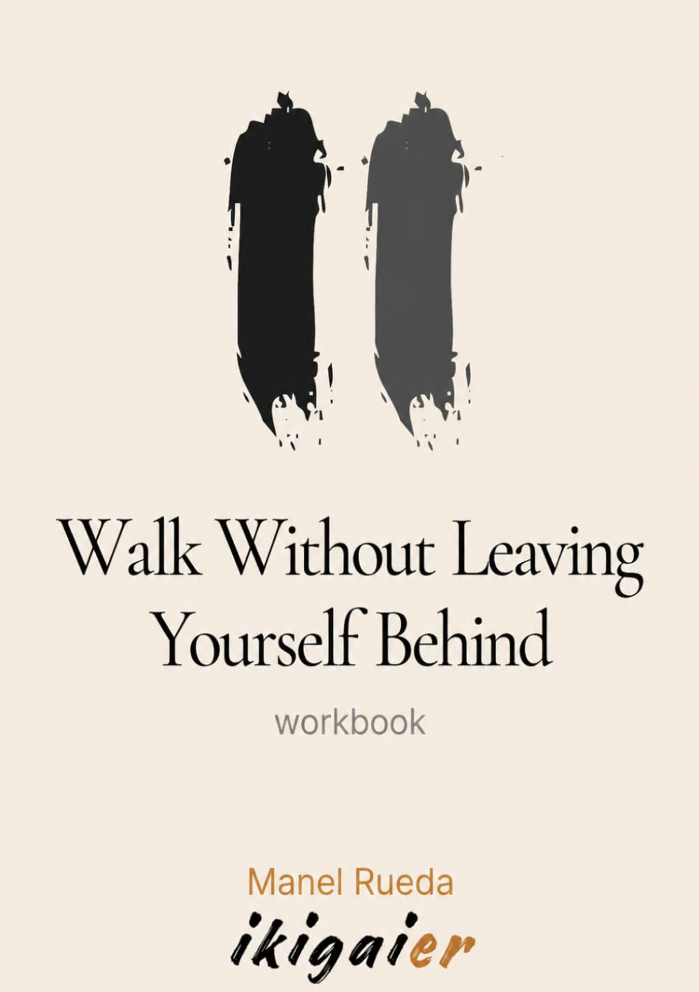 Walk Without Leaving Yourself Behind: workbook
