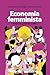 Economia Femminista. Proposte, Pratiche E Sfide - 3