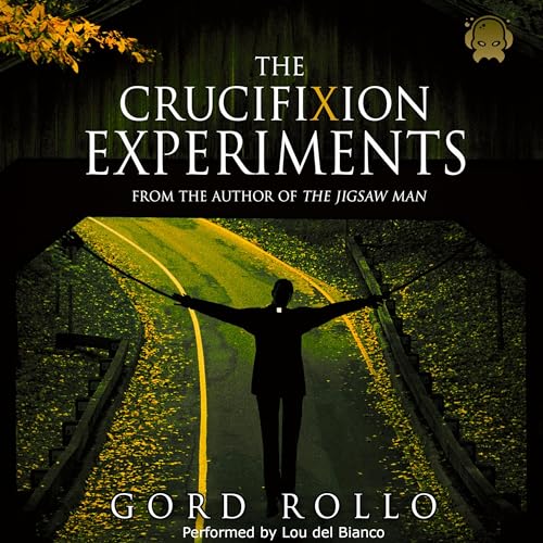 The Crucifixion Experiments by Gord Rollo episode artwork