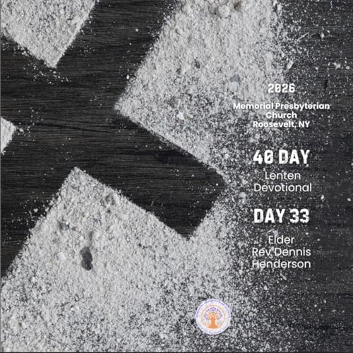 Lent 2026 Day 33: Embracing the Fast Life &ndash; Fasting With Purpose &ndash; Eld. Rev. Dennis Hendreson