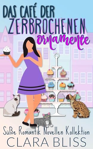 Das Café der zerbrochenen Ornamente: Süße Romantik Novellen Kollektion (Das Café der zerbrochenen Ornamente: Süße Romanze 5)