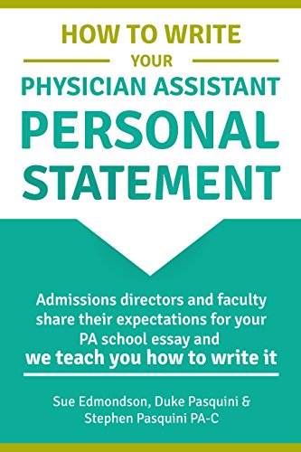 How to Write Your Physician Assistant Personal Statement: Admissions directors and faculty share their expectations for your PA school essay and we teach you how to write it