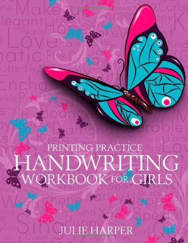 Printing Practice Handwriting Workbook for Girls: Written by Julie Harper, 2014 Edition, Publisher: CreateSpace Independent Publishing [Paperback]