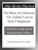  The Story of a Summer - Or, Journal Leaves from Chappaqua