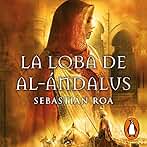 La loba de al-Ándalus: Trilogía Almohade 1