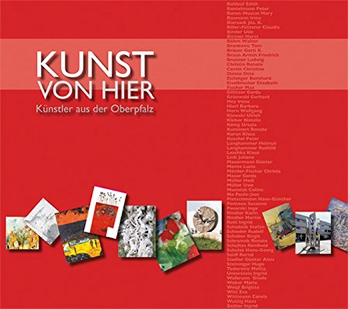 Preisvergleich Produktbild Kunst von hier: Künstler aus der Oberpfalz