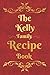 Produktbild The Kelly Family Recipe Book: Blank Recipe Book to Write In to Keep Safe Heirloom Family and Loved Recipes