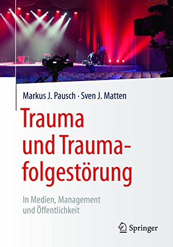 Trauma und Traumafolgestörung: In Medien, Management und Öffentlichkeit