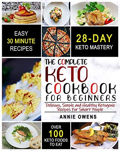 Keto Diet: The Complete Keto Cookbook For Beginners Delicious, Simple and Healthy Ketogenic Recipes For Smart People